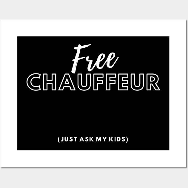 Free chauffeur - Funny Dad Wall Art by TriHarder12
